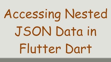 Accessing Nested JSON Data in Flutter Dart