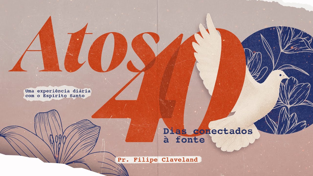 MEV | A Dor da Distância - 40 Dias de Atos | Pr. Filipe Claveland