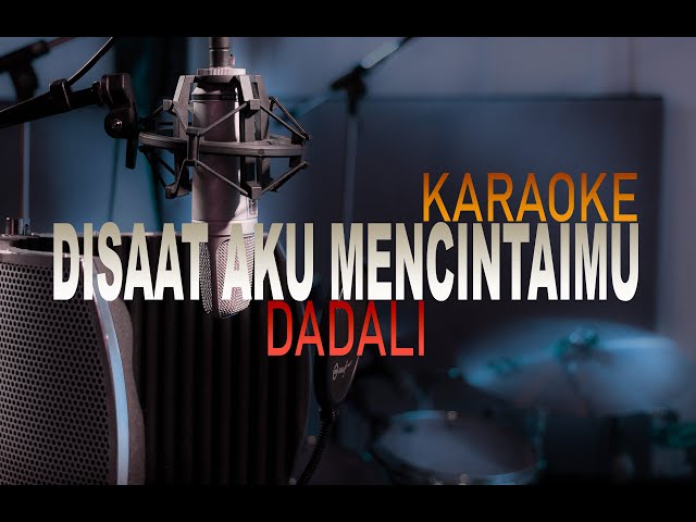 Disaat aku mencintaimu - Dadali [Karaoke Version] class=