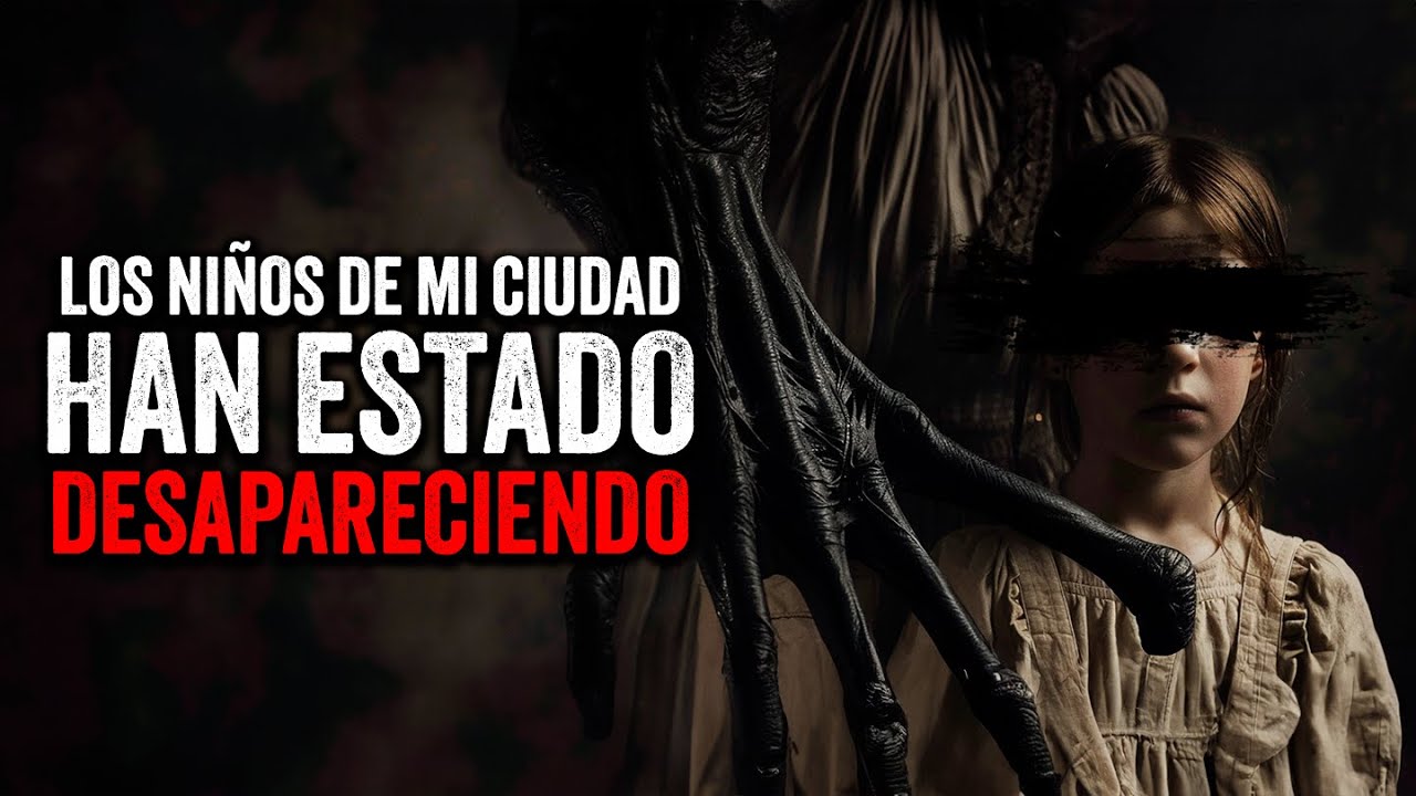 Los NIÑOS de mi ciudad han estado DESAPARECIENDO / Creepypasta