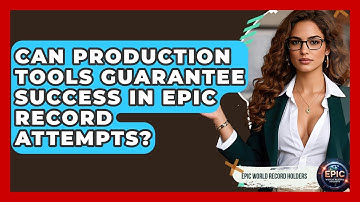 Can Production Tools Guarantee Success in Epic Record Attempts? - Epic World Record Holders