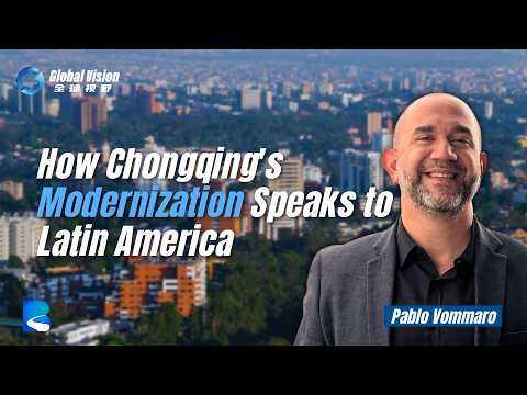 How Chongqing's Modernization Speaks to Latin America