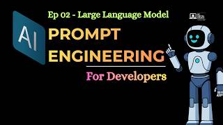 Ep 02 | How LLMs Work | Prompt Engineering For Developers  | Large Language Models Explained | LLM