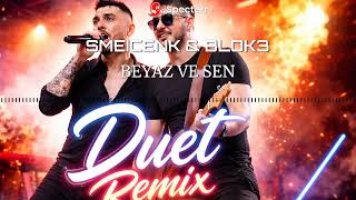 Semicenk & Blok3 - Beyaz Ve Sen Duet Remix
