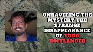 David Paulides Missing 411 Unraveling the Mystery The Strange Disappearance of Todd Hofflander