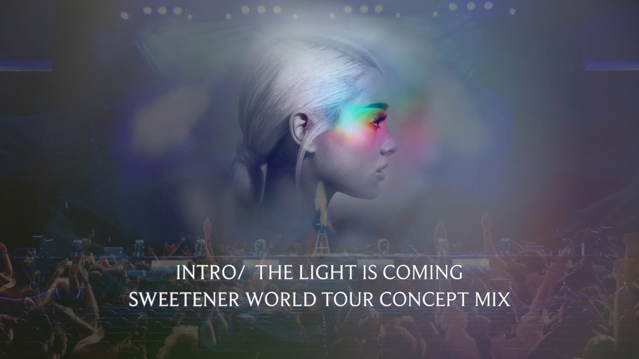1. Intro/The Light is Coming (Sweetener World Tour Concept Mix) | Ariana Grande
