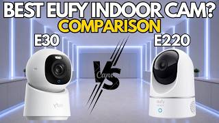 Eufy Indoor Cam E30 vs E220: Which Home Security Camera Should You