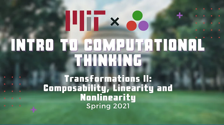 Transformations 2: Composability and Linearity | MIT Computational Thinking Spring 2021 | Lecture 4