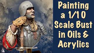 Painting a 1/10 Scale Bust in Oils & Acrylics | Young Miniatures Medieval Knight