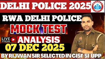 RWA DELHI POLICE  #07 DECEMBER 2025  WEEKLY MOCK TEST ANALYSIS FULL SOLUTION BY RIJWAN SIR SELECTED