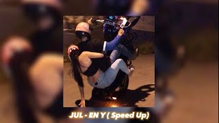 JUL - EN Y ( Speed Up )