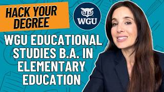 How to HACK your WGU Educational Studies B.A. in Elementary Education Degree