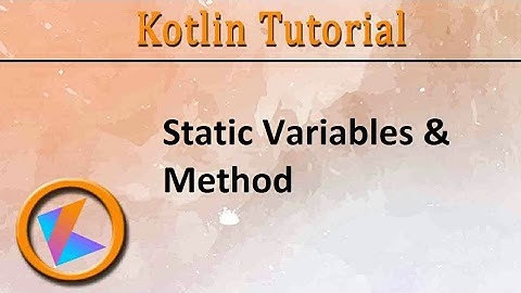 #127 Kotlin Tutorial | Static Variables & Static Methods