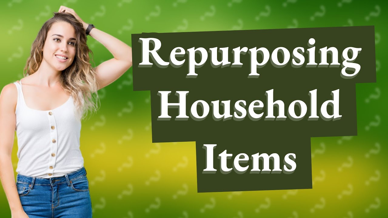 How Can I Repurpose Common Items in My Home? - YouTube