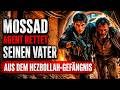 Ein Mossad-Agent Tat das Unmögliche: Er Rettete Seinen Vater aus Hisbollahs Tiefstem Gefängnis
