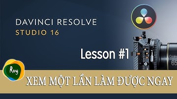 Install and Edit  First Video | Học dựng phim | DaVinci Resolve 16 | Lesson 1