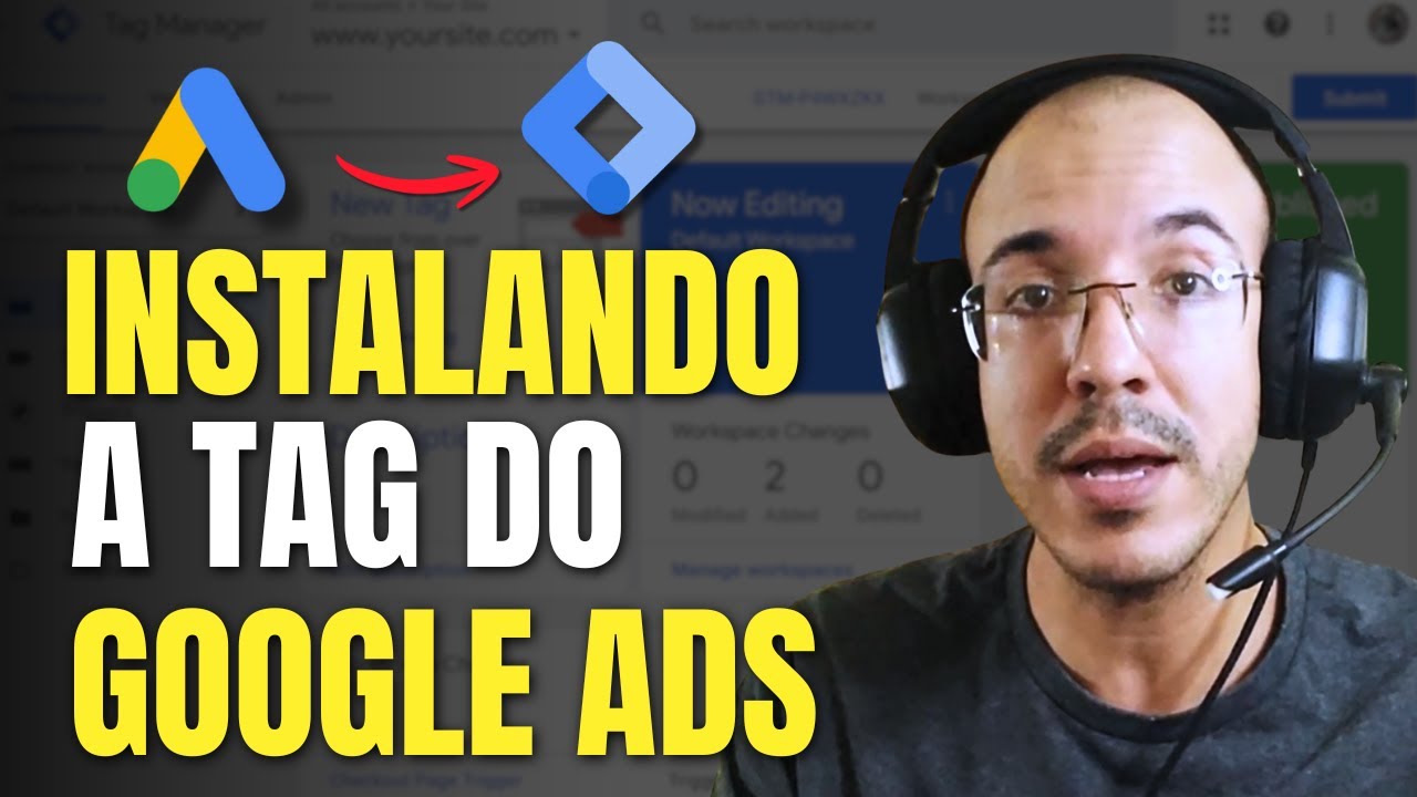 Como Instalar a Tag do Google Ads no seu Site Usando o Tag Manager (Passo a Passo)