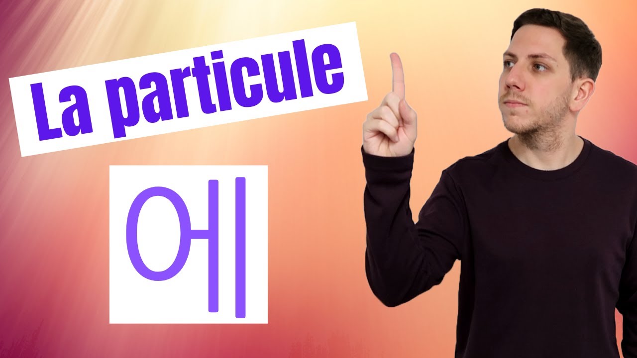 LA PARTICULE DE LIEU 에 EN CORÉEN