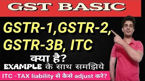 What is GSTR-1, GSTR-2, GSTR-3B,ITC In detail | GST basic to advance sikhe