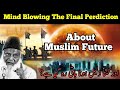 The final prediction mind blowing  about muslim future  dr israr ahmed emotional bayan