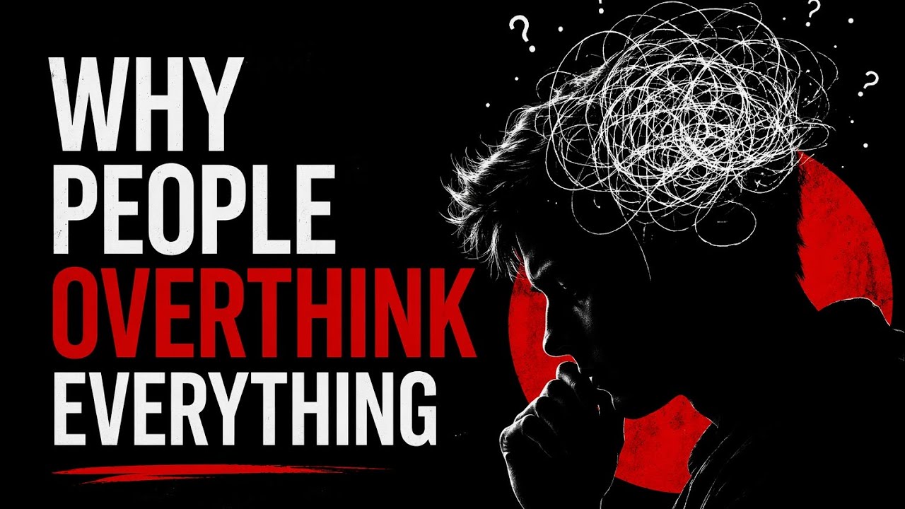 Why do people overthink everything 
