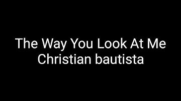 Christian Bautista - The way you look at me (acoustic karaoke) with lyrics
