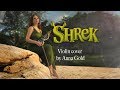 Shrek  it is you  i have loved  violin cover by anna gold