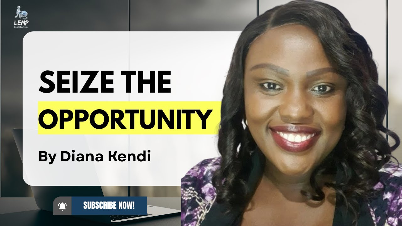 Seize the Opportunity By Diana Kendi