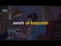 Lofi Quran | Quran For Sleep/Study Sessions - Relaxing Quran - Surah Al-Baqarah