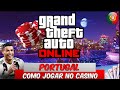 GTA 5 ONLINE  🔥🔥 COMO JOGAR NO CASINO EM PORTUGAL ...