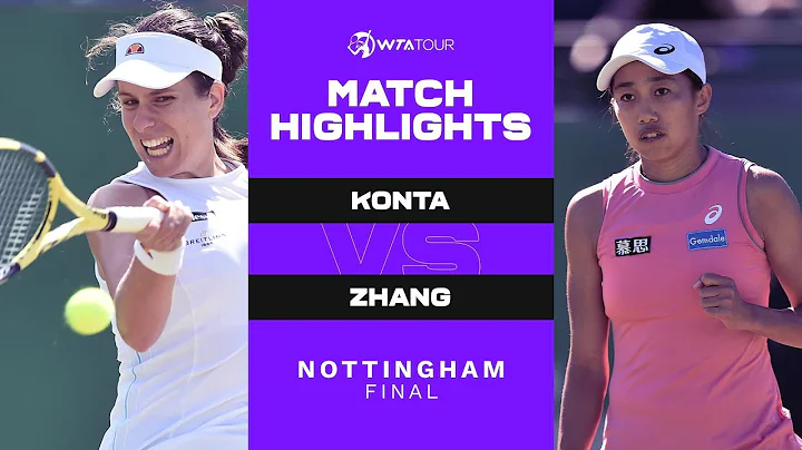 Johanna Konta vs. Shuai Zhang | 2021 Nottingham Final | WTA Match Highlights - DayDayNews