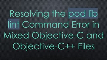 Resolving the pod lib lint Command Error in Mixed Objective-C and Objective-C+ +  Files