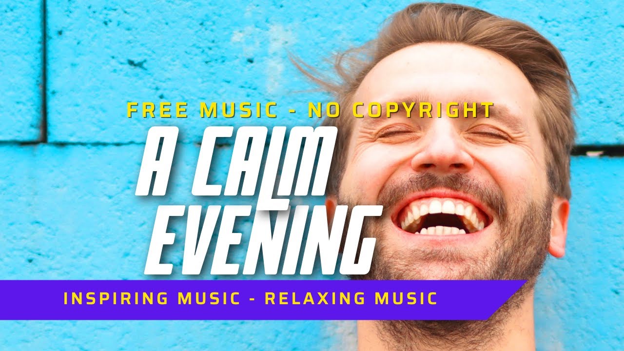[FREE] A Calm Evening | By Soul & Mind Relaxation (Commercial use ...