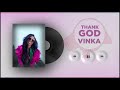 Vinka   Thank God(Official Lyrics ) Video