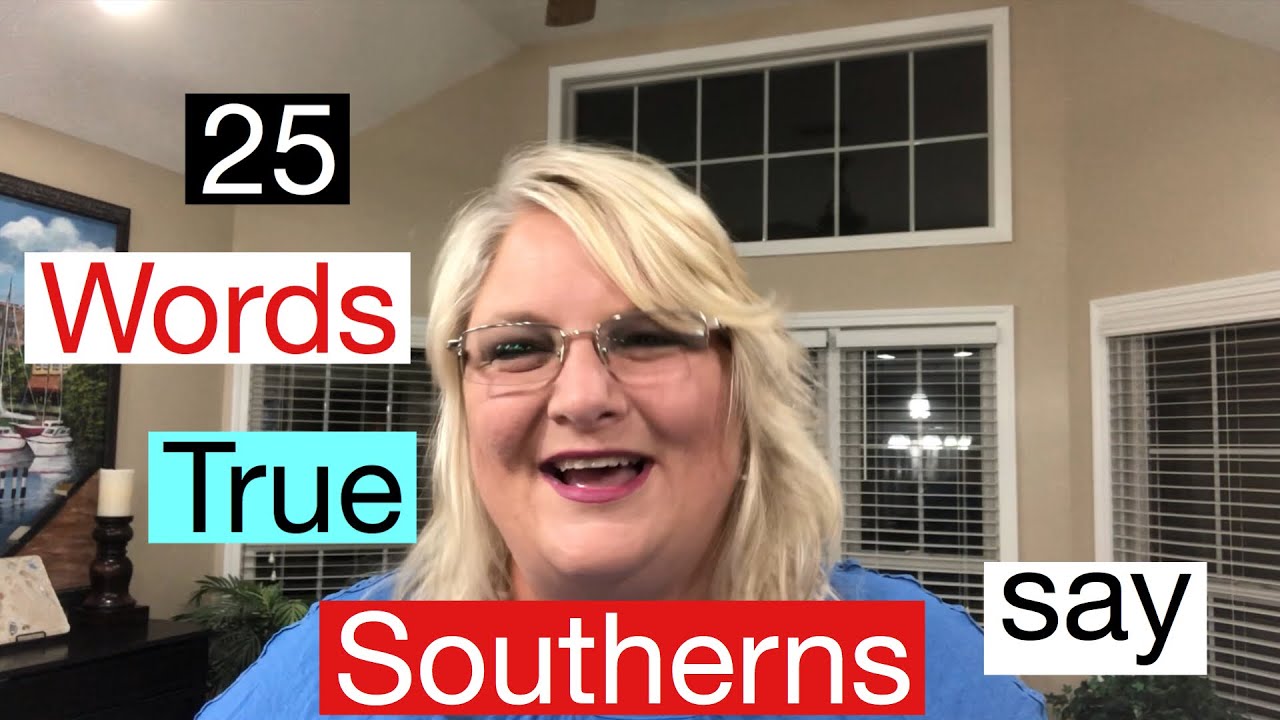 25 Words True Southerners Say - True Southern Accent