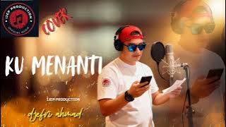 Loela Drakel | Ku Menanti | Cover By Ijep Production