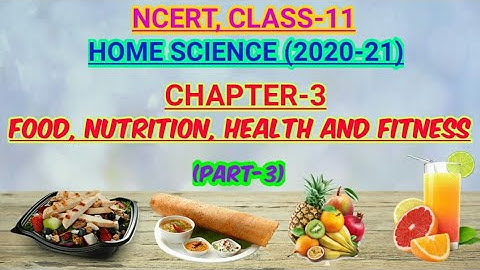 FOOD, NUTRITION, HEALTH AND FITNESS _(Part-3), Chapter-3, NCERT, CLASS-11, HOMESCIENCE, Achieve it