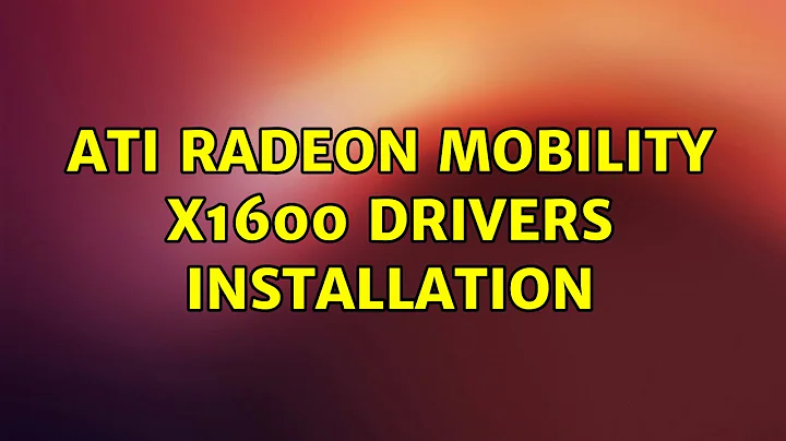 Ubuntu: ATI Radeon Mobility X1600 drivers installation