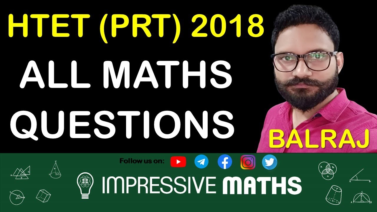 HTET PRT 2018 Complete Maths Solution | Maths के सभी प्रश्नों का हल | Impressive Maths | Balraj
