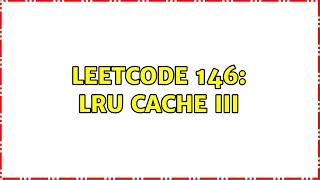 LeetCode 146: LRU Cache III