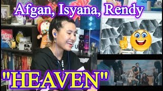 Heaven - Afgan, Isyana Sarasvati & Rendy Pandugo (REACTION)