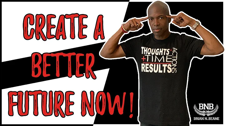 How to Create a Better Future For Yourself NOW!!! ...