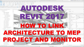 REVIT MEP 2017: HOW TO LINK ARCHITECTURE TO MEP PROJECT AND MONITOR
