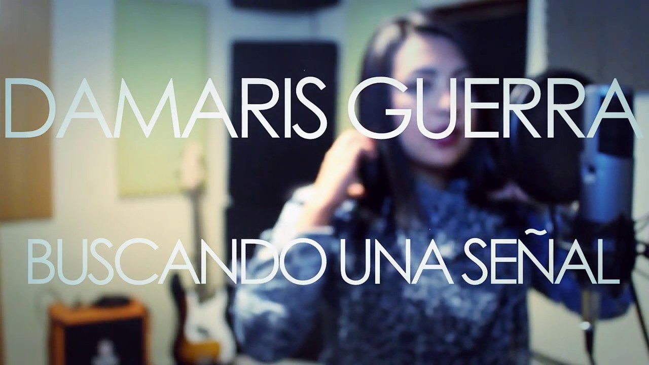 Buscando una señal - Damaris Guerra(cober) EDNI GOMEZ.. - YouTube