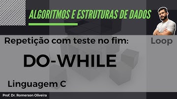 AEDS 5: Repetição (9) - DO WHILE - Implementar o laço DO-WHILE em Linguagem C