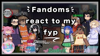 Fandoms react to my fyp (final part) / ft. New characters