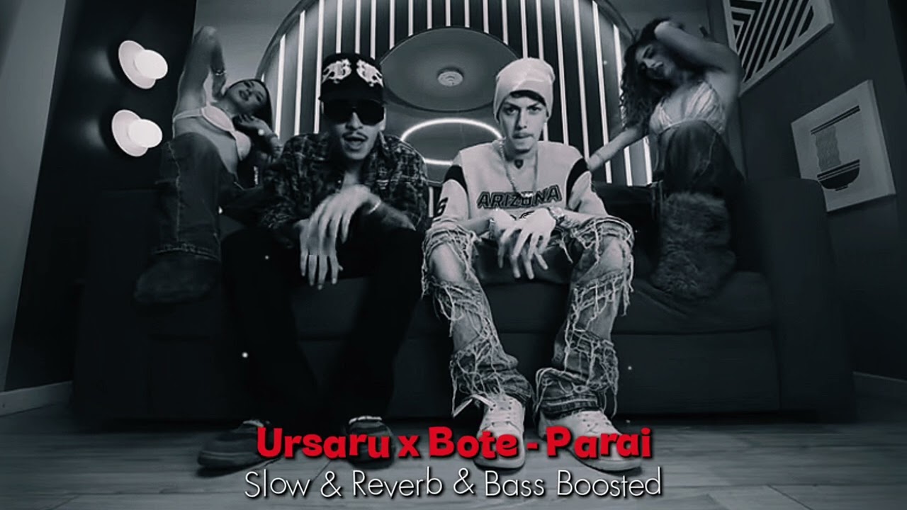 Ursaru & Bote - Parai | Extended (Slow & Reverb & Bass Boosted)