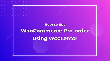 How to set up Pre Orders on your WooCommerce store using WooLentor? [2022]