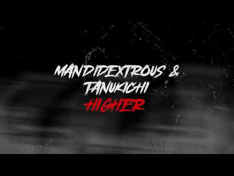 Mandidextrous & Tanukichi - 'Higher'