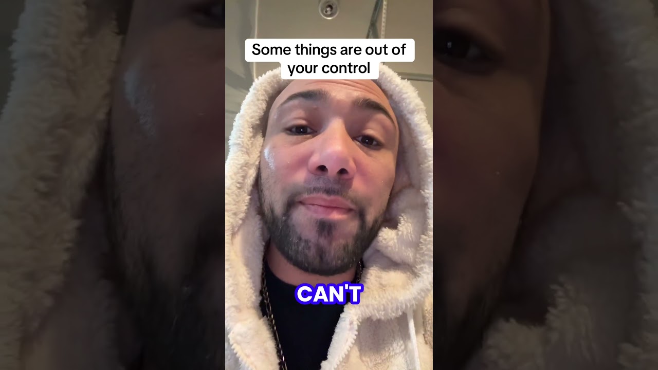 Некоторые вещи находятся вне вашего контроля.